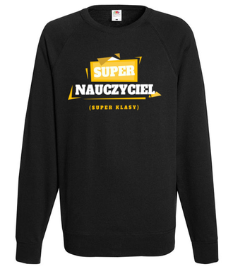 Z taką klasą każdy będzie super! - Bluza z nadrukiem - Dzień nauczyciela - Męska