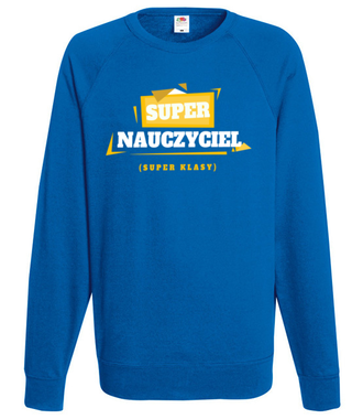 Z taką klasą każdy będzie super! - Bluza z nadrukiem - Dzień nauczyciela - Męska