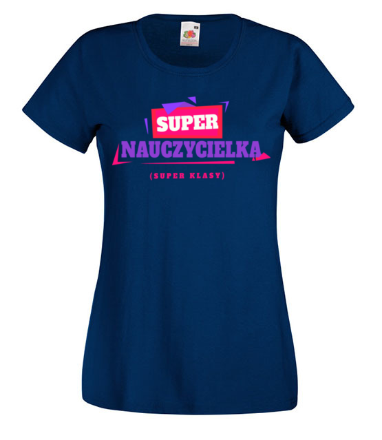 Super nauczycielka super klasy koszulka z nadrukiem dzien nauczyciela kobieta jipi pl 1166 62