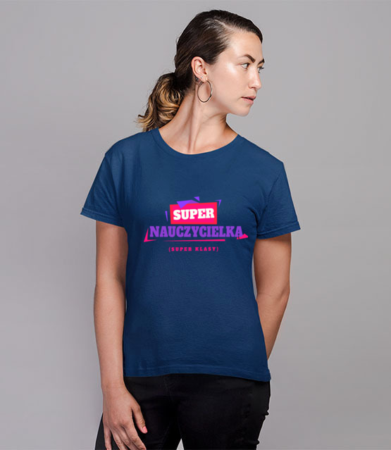 Super nauczycielka super klasy koszulka z nadrukiem dzien nauczyciela kobieta jipi pl 1166 80