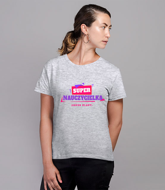 Super nauczycielka super klasy koszulka z nadrukiem dzien nauczyciela kobieta jipi pl 1166 81