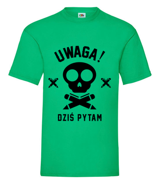 Dziś pytam! Uwaga! - Koszulka z nadrukiem - Dzień nauczyciela - Męska