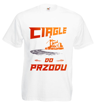 Motto życiowe kierowcy tira - Koszulka z nadrukiem - dla kierowcy ciężarówki - Męska