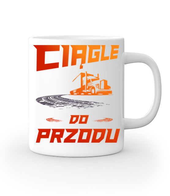 Motto zyciowe kierowcy tira kubek z nadrukiem dla kierowcy ciezarowki gadzety jipi pl 1289 159
