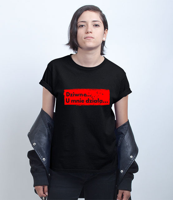 Dziwne u mnie dziala koszulka z nadrukiem dla programisty kobieta jipi pl 1406 70