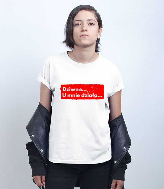 Dziwne u mnie dziala koszulka z nadrukiem dla programisty kobieta jipi pl 1406 71
