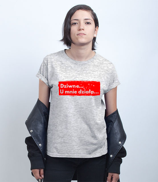 Dziwne u mnie dziala koszulka z nadrukiem dla programisty kobieta jipi pl 1406 75