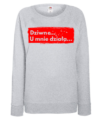 Dziwne, u mnie działa - Bluza z nadrukiem - Dla programisty - Damska
