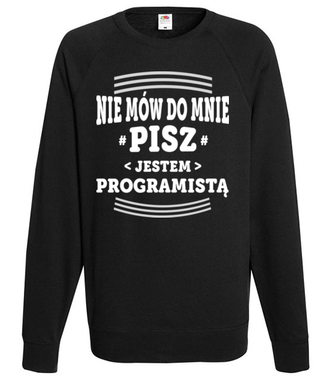 Nie mów do mnie, tylko pisz - Bluza z nadrukiem - Dla programisty - Męska