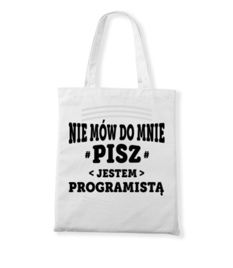 Nie mów do mnie, tylko pisz - Torba z nadrukiem - Dla programisty - Gadżety