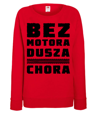 Bez motora dusza chora - Bluza z nadrukiem - Dla motocyklisty - Damska