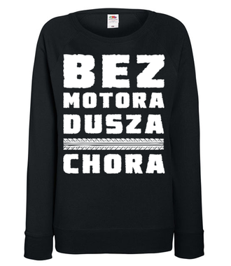 Bez motora dusza chora - Bluza z nadrukiem - Dla motocyklisty - Damska