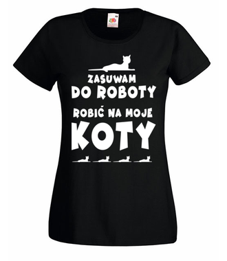 Ktoś na koty musi robić - Koszulka z nadrukiem - Miłośnicy kotów - Damska