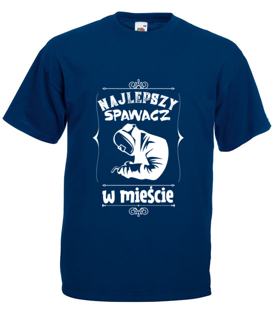 Najlepszy spawacz w miescie to ty koszulka z nadrukiem praca mezczyzna jipi pl 1587 3