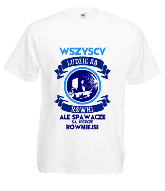 Wszyscy sa rowni ale spawacze rowniejsi koszulka z nadrukiem praca mezczyzna jipi pl 1597 2