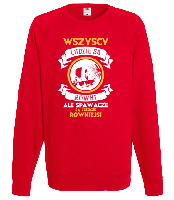 Wszyscy sa rowni ale spawacze rowniejsi bluza z nadrukiem praca mezczyzna jipi pl 1598 108