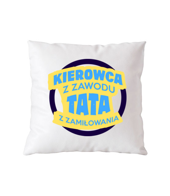 Tata kierowca tira poduszka z nadrukiem dla kierowcy ciezarowki gadzety jipi pl 1639 164
