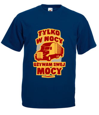 Tylko w nocy, używam swej mocy - Koszulka z nadrukiem - dla kierowcy ciężarówki - Męska
