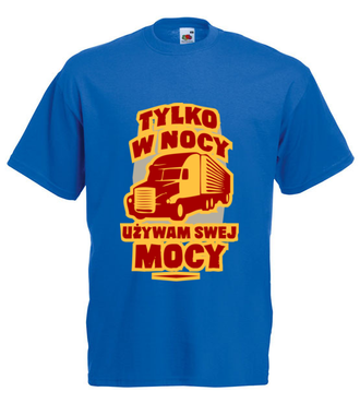 Tylko w nocy, używam swej mocy - Koszulka z nadrukiem - dla kierowcy ciężarówki - Męska