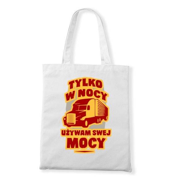 Tylko w nocy uzywam swej mocy torba z nadrukiem dla kierowcy ciezarowki gadzety jipi pl 1647 161