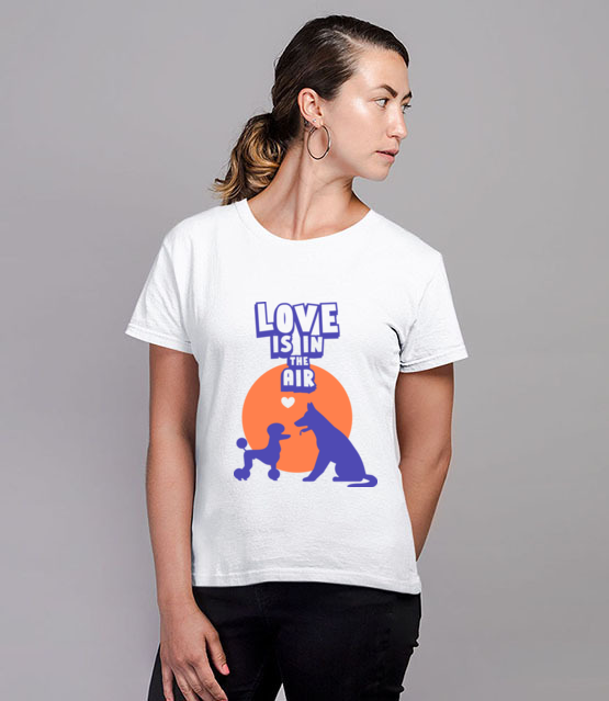 Milosc czuc w powietrzu koszulka z nadrukiem milosnicy psow kobieta jipi pl 1674 77