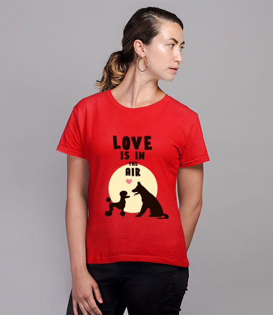Milosc czuc w powietrzu koszulka z nadrukiem milosnicy psow kobieta jipi pl 1675 78