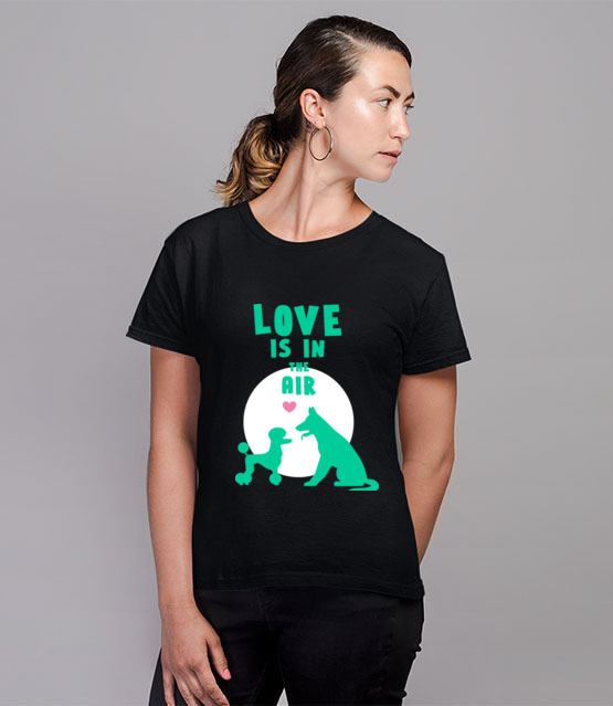 Milosc czuc w powietrzu koszulka z nadrukiem milosnicy psow kobieta jipi pl 1676 76