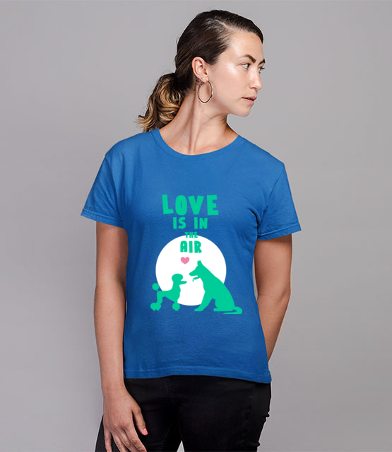 Milosc czuc w powietrzu koszulka z nadrukiem milosnicy psow kobieta jipi pl 1676 79