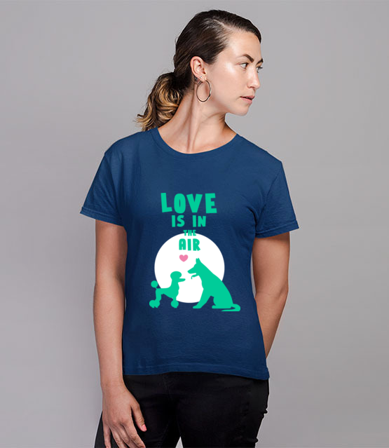 Milosc czuc w powietrzu koszulka z nadrukiem milosnicy psow kobieta jipi pl 1676 80