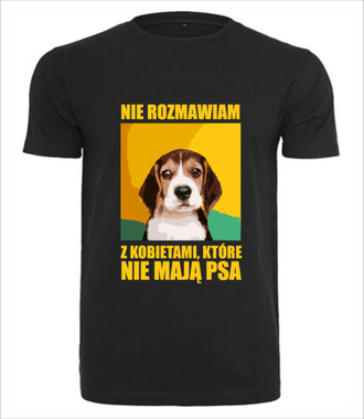 Z tymi Paniami nie rozmawiam - Koszulka z nadrukiem - Miłośnicy Psów - Męska