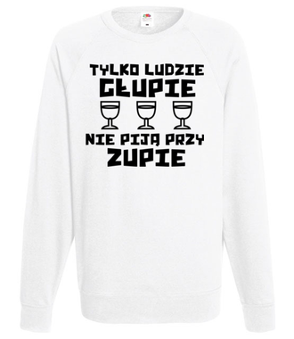 Głupie ludzie nie piją - Bluza z nadrukiem - Śmieszne - Męska
