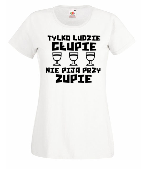Glupie ludzie nie pija koszulka z nadrukiem smieszne kobieta jipi pl 1687 58