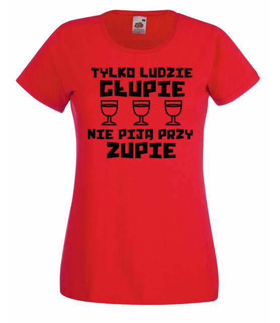 Glupie ludzie nie pija koszulka z nadrukiem smieszne kobieta jipi pl 1687 60