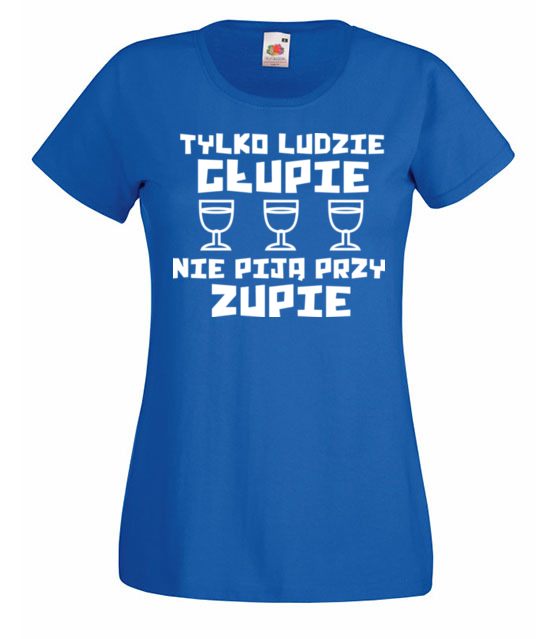 Glupie ludzie nie pija koszulka z nadrukiem smieszne kobieta jipi pl 1688 61
