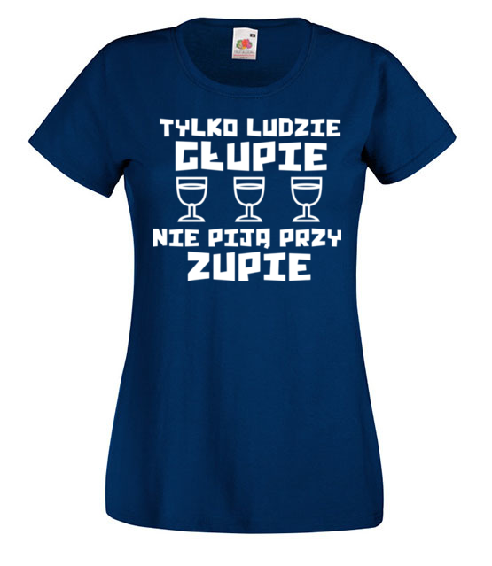 Glupie ludzie nie pija koszulka z nadrukiem smieszne kobieta jipi pl 1688 62