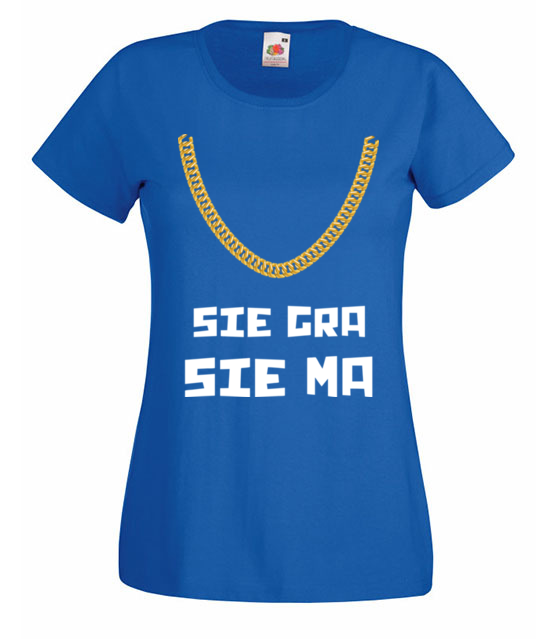 Jak sie gra to sie ma koszulka z nadrukiem smieszne kobieta jipi pl 1698 61