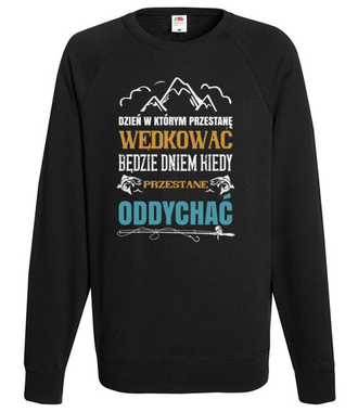 Radykalne podejście do sprawy - Bluza z nadrukiem - dla wędkarza - Męska