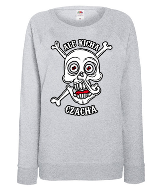 Kicham Ja, kicha moja czacha! - Bluza z nadrukiem - Śmieszne - Damska