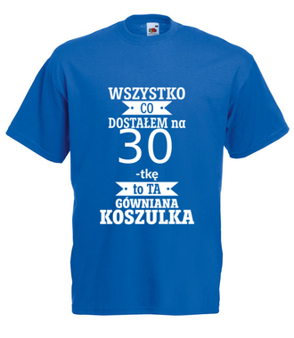 Tylko to dostałem i nic więcej - Koszulka z nadrukiem - Urodziny - Męska