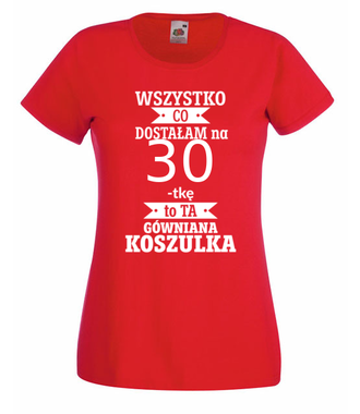 Tylko to dostałam i nic więcej - Koszulka z nadrukiem - Urodziny - Damska