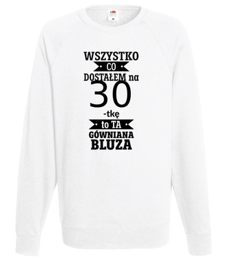 Tylko bluzę dostałem - Bluza z nadrukiem - Urodziny - Męska