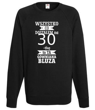 Tylko bluzę dostałem - Bluza z nadrukiem - Urodziny - Męska