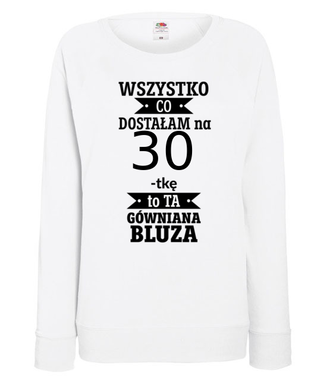 Tylko bluzę dostałam - Bluza z nadrukiem - Urodziny - Damska
