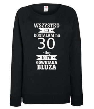 Tylko bluzę dostałam - Bluza z nadrukiem - Urodziny - Damska