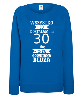 Tylko bluzę dostałam - Bluza z nadrukiem - Urodziny - Damska