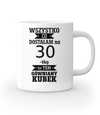 Dostałam gówniany kubek - Kubek z nadrukiem - Urodziny - Gadżety