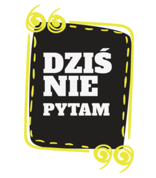 Dzi%c3%9f nie pytam na ciemna